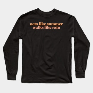 She Acts Like Summer and Walks Like Rain Long Sleeve T-Shirt